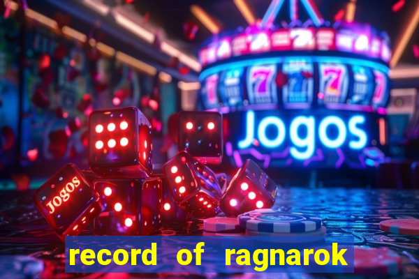 record of ragnarok 3 temporada onde assistir